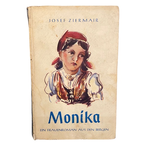 712 Josef Ziermair MONIKA - EIN FRAUENROMAN AUS DEN BERGEN HC