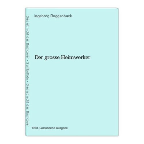 Der grosse Heimwerker Ingeborg Roggenbuck: