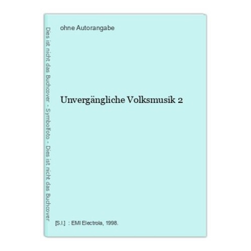 Unvergängliche Volksmusik 2
