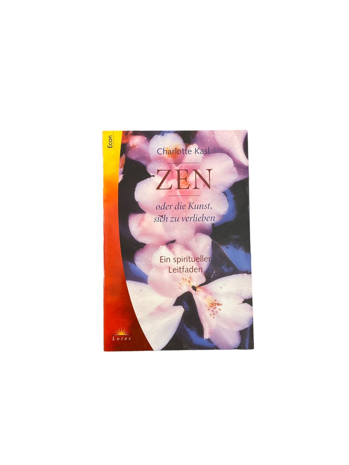 5565 Kasl ZEN ODER DIE KUNST, SICH ZU VERLIEBEN: EIN SPIRITUELLER LEITFADEN