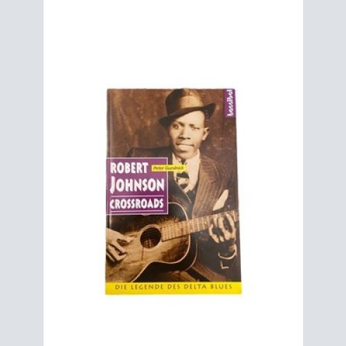 3184 Guralnick ROBERT JOHNSON: CROSSROADS. DIE LEGENDE DES DELTA BLUES +Abb
