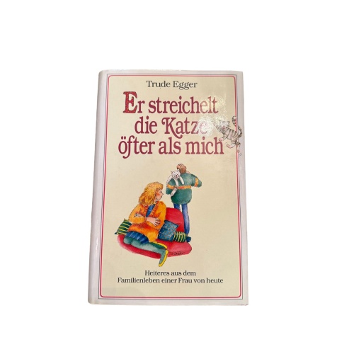 6299 Trude Egger ER STREICHELT DIE KATZE ÖFTER ALS MICH HC