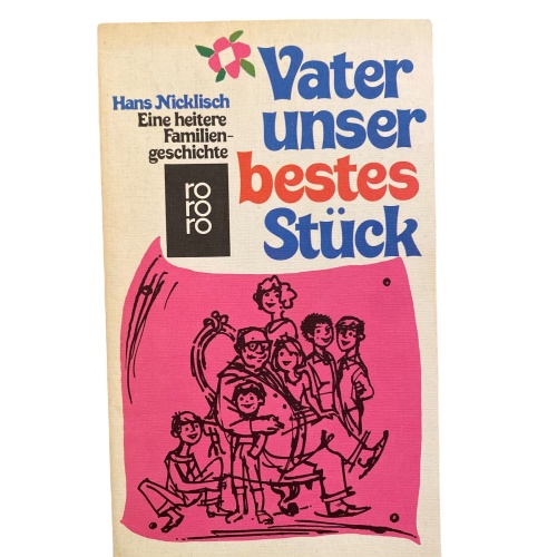 1901 Hans Nicklisch VATER UNSER BESTES STÜCK Eine heitere Familiengeschichte