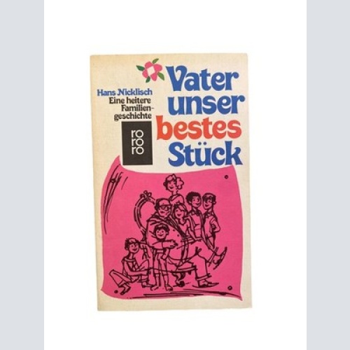 1901 Hans Nicklisch VATER UNSER BESTES STÜCK Eine heitere Familiengeschichte