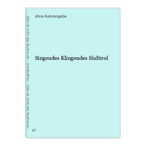 Singendes Klingendes Südtirol