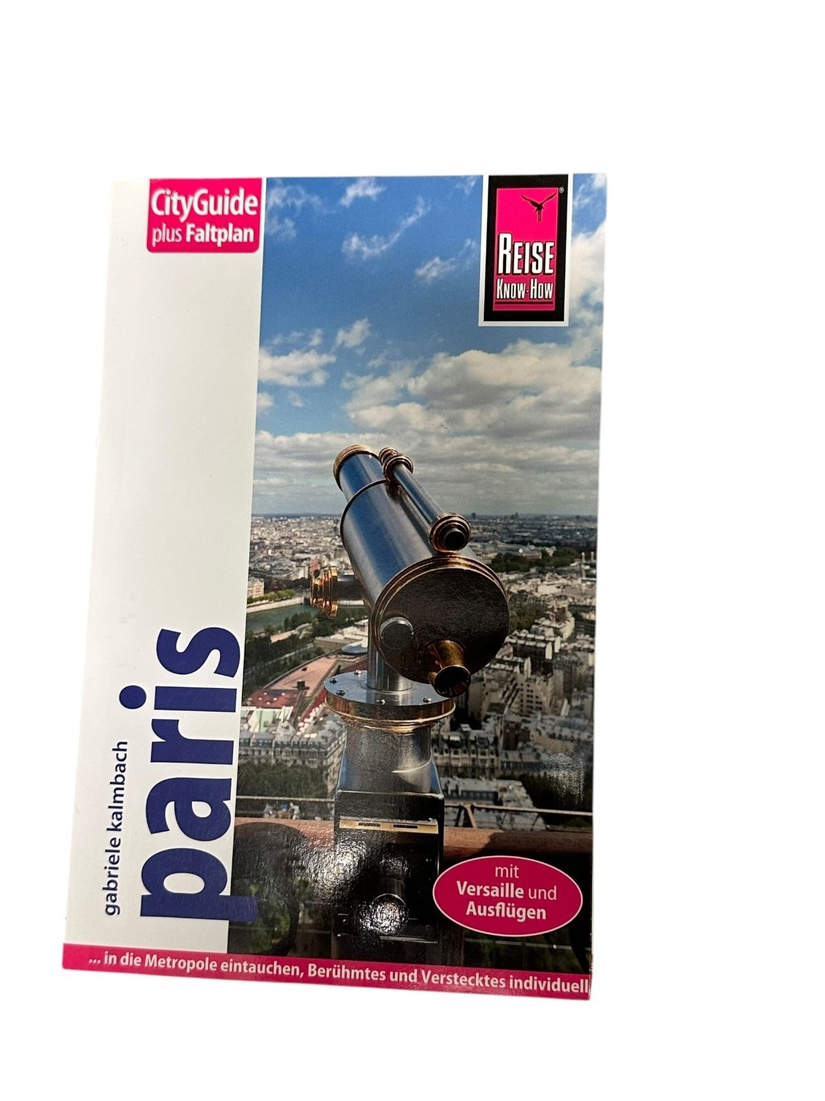 7813 Gabriele Kalmbach PARIS. REISEFÜHRER ... in die Metropole eintauchen