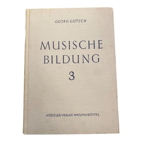 2495 Georg Götsch MUSISCHE BILDUNG 3: AUFGABE. ZEUGNISSE EINES WEGES HC
