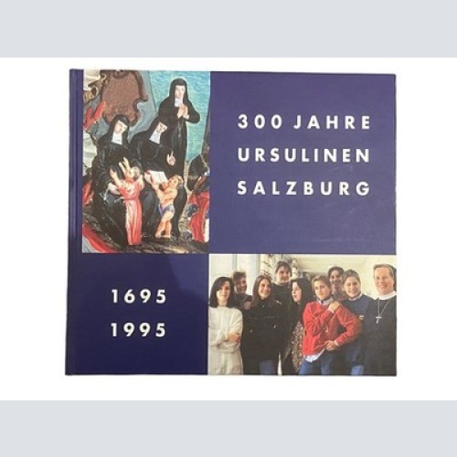 4131 Gunter Bittner (Red.) 300 JAHRE URSULINEN SALZBURG 1695 1995
