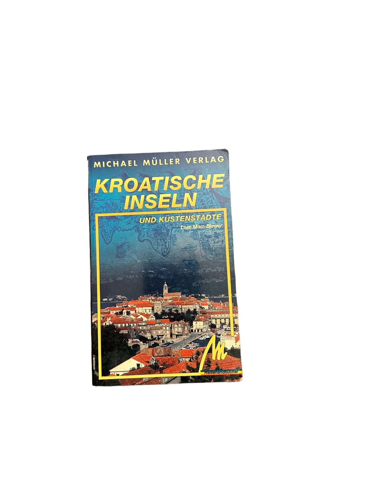 7159 Lore Marr-Bieger KROATISCHE INSELN UND KÜSTENSTÄDTE +Abb