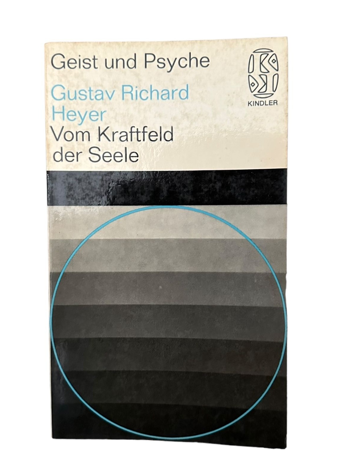 6787 Gustav Richard Heyer VOM KRAFTFELD DER SEELE. Kindler Verlag: München