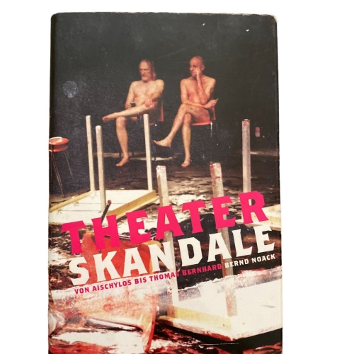 2164 Bernd Noack THEATERSKANDALE: VON AISCHYLOS BIS THOMAS BERNHARD HC +Abb