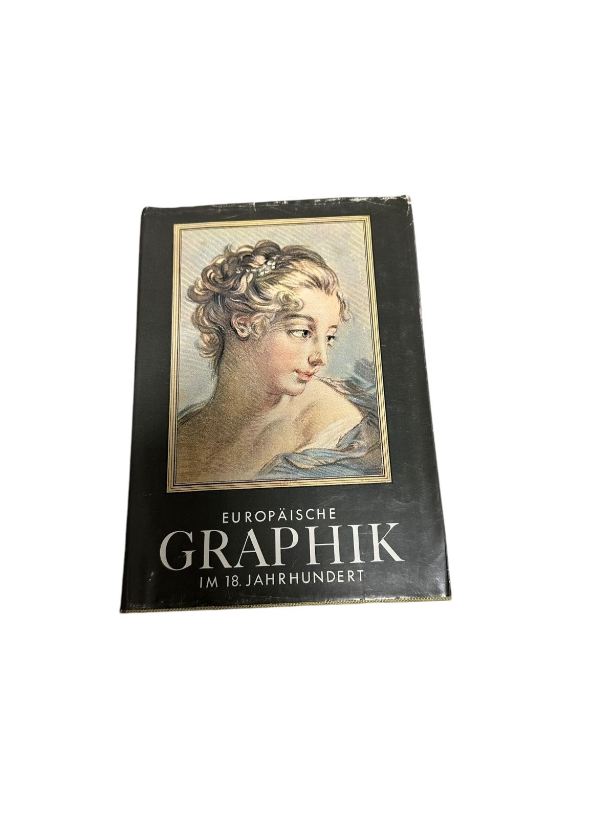 Adhémar Jean und Rolf Schott : EUROPÄISCHE GRAPHIK IM 18. JAHRHUNDERT. + Abb