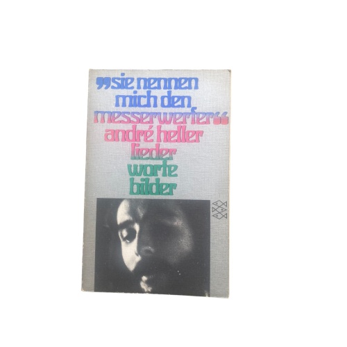 4591 André Heller SIE NENNEN MICH MESSERWERFER. LIEDER, WORTE, BILDER +Abb