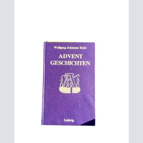 4671 Wolfgang Johannes Bekh ADVENTGESCHICHTEN. BETRACHTUNGEN UND ERZÄHLUNGEN. BU