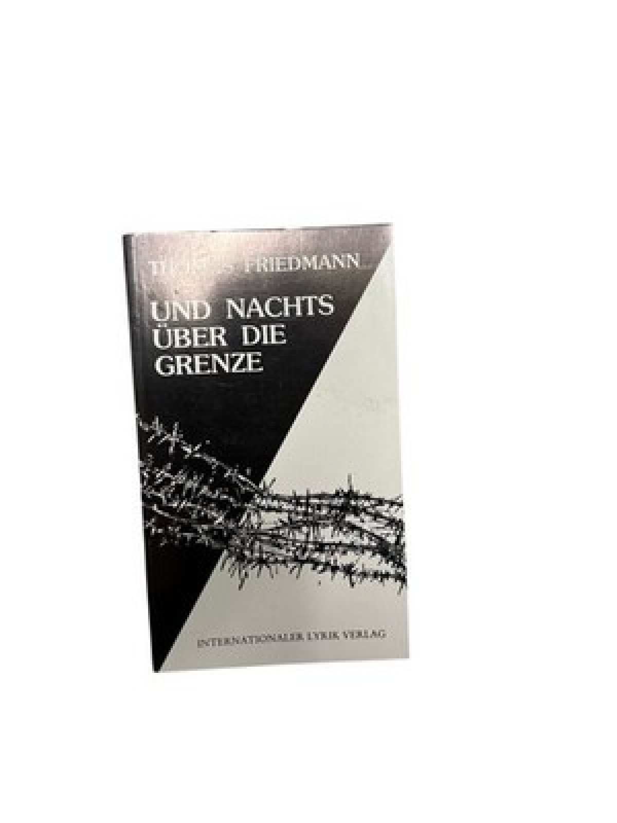 Und nachts über die Grenze Friedmann, Thomas: