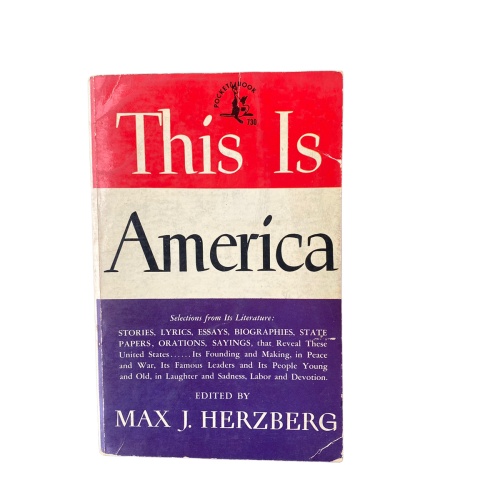 4513 THIS IS AMERICA. SELECTIONS FROM IT'S LITERATURE from Max J. Herzberg