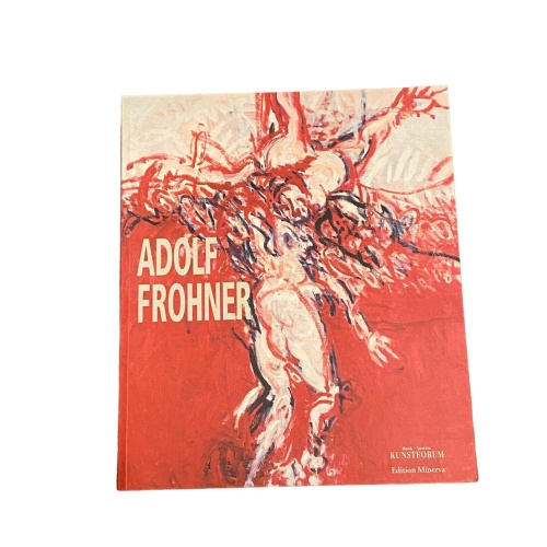 4915 Adolf Frohner ADOLF FROHNER +Abb Kunstforum / Edition Minerva