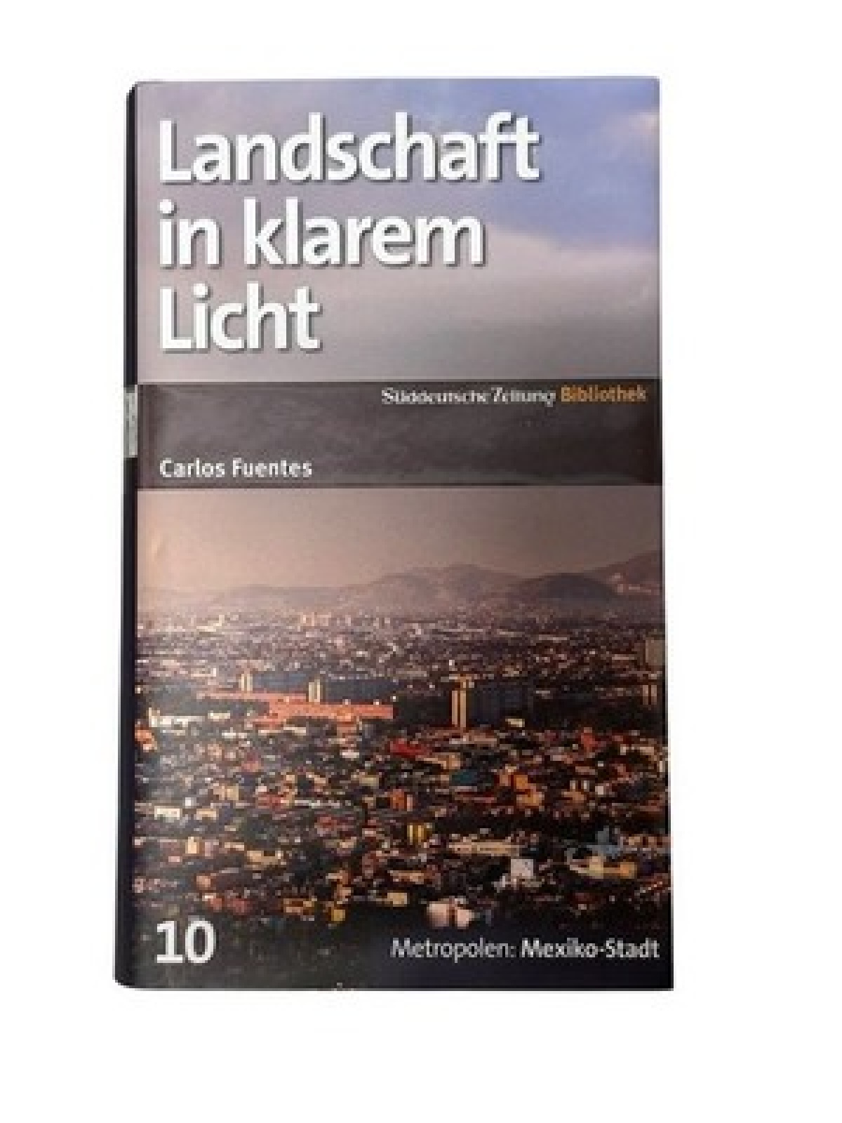 SZ-Bibliothek Metropolen Band 10: Landschaft in klarem Licht Carlos Fuentes. Aus