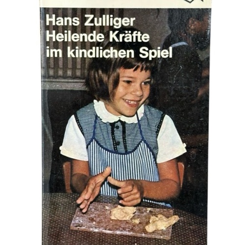 Heilende Kräfte im kindlichen Spiel. Zulliger, Hans: