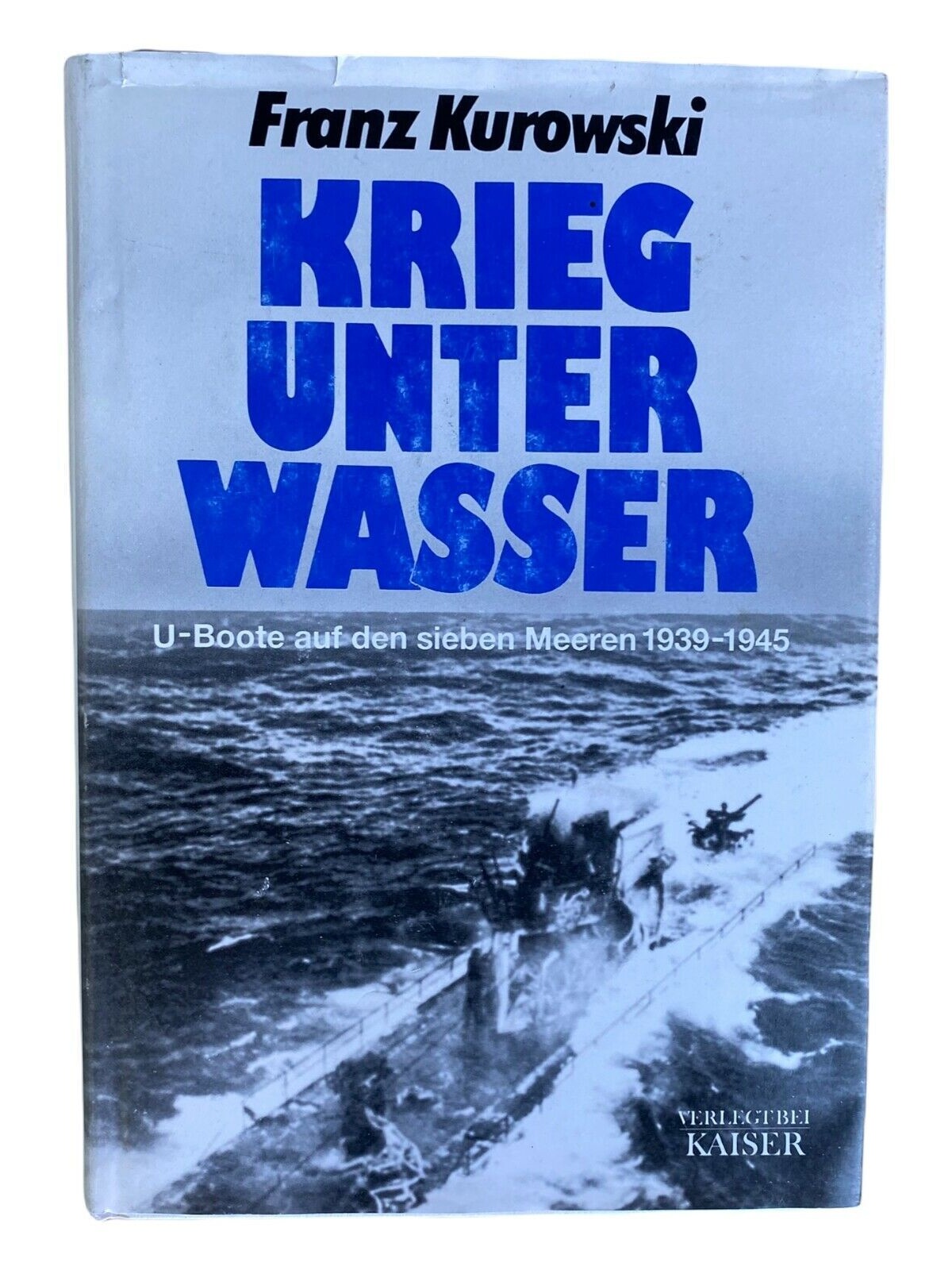 714 Franz Kurowski KRIEG UNTER WASSER U-Boote auf den sieben Meeren 1939-1945 HC