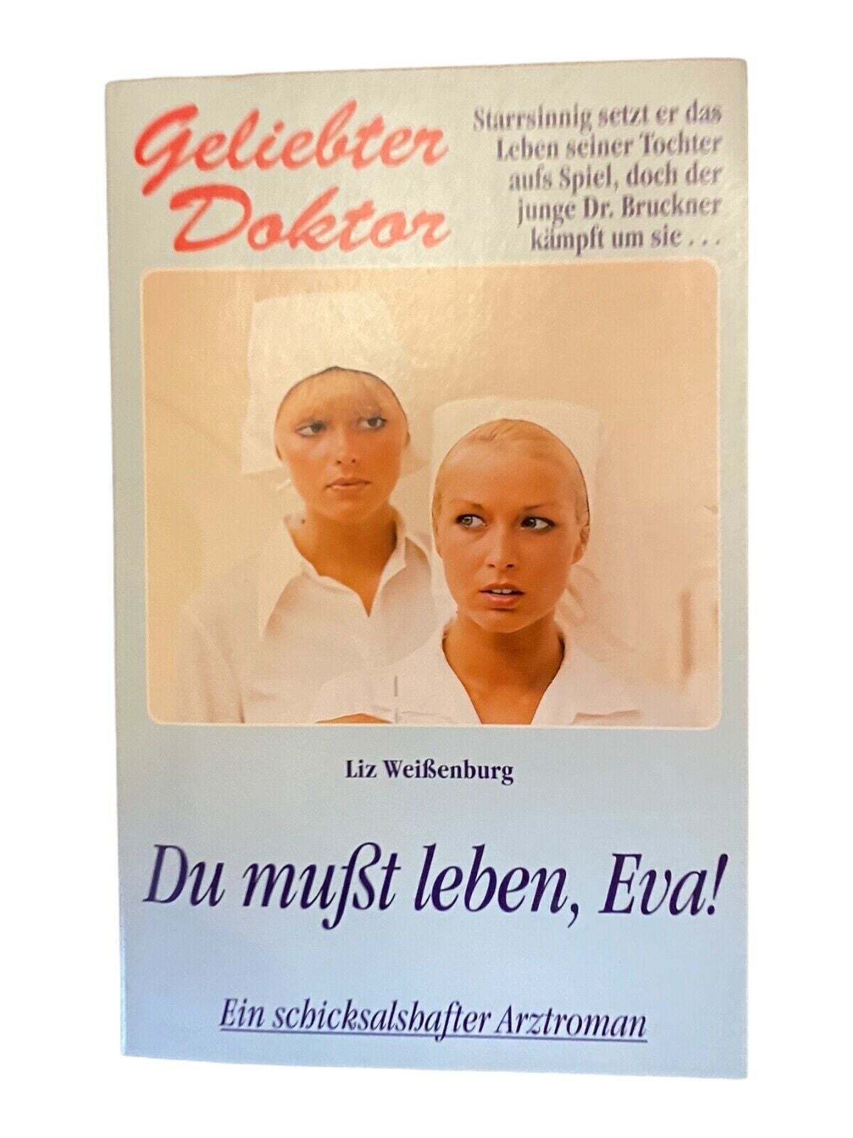 824 Liz Weissenburg GELIEBTER DOKTOR - DU MUSST LEBEN, EVA!