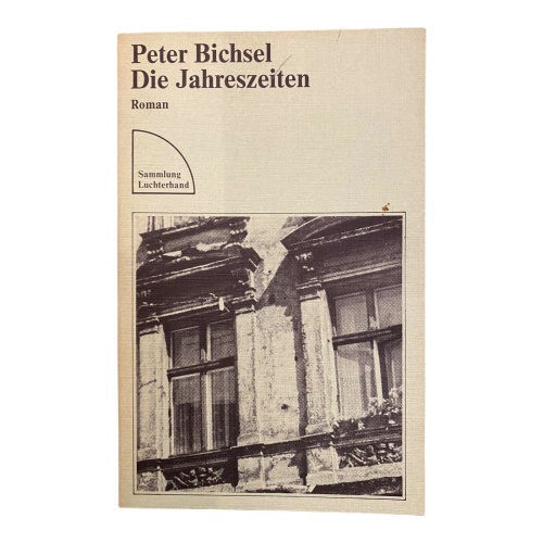 1360 Peter Bichsel DIE JAHRESZEITEN Roman HISTORISCHER ROMAN