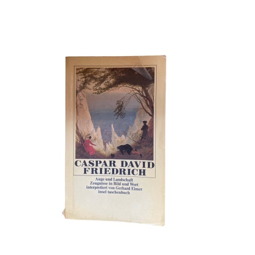 4399 Gerhard Eimer CASPAR DAVID FRIEDRICH: AUGE UND LANDSCHAFT - ZEUGNISSE IN BI