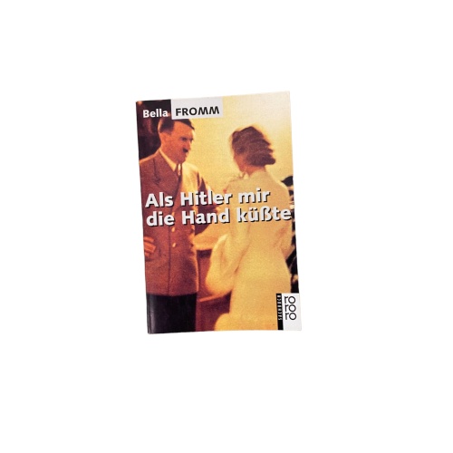 4166 Bella Fromm ALS HITLER MIR DIE HAND KÜSSTE +Abb rororo