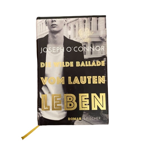 1999 Joseph O'Connor DIE WILDE BALLADE VOM LAUTEN LEBEN ROMAN HC