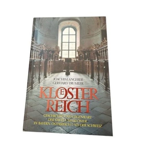 Klösterreich, Geschichte und Gegenwart der Stifte und Klöster in Bayern Österrei