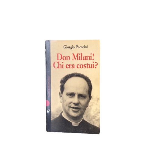 4470 Giorgio Pecorini DON MILANI! CHI ERA COSTUI? Tascabili Baldini
