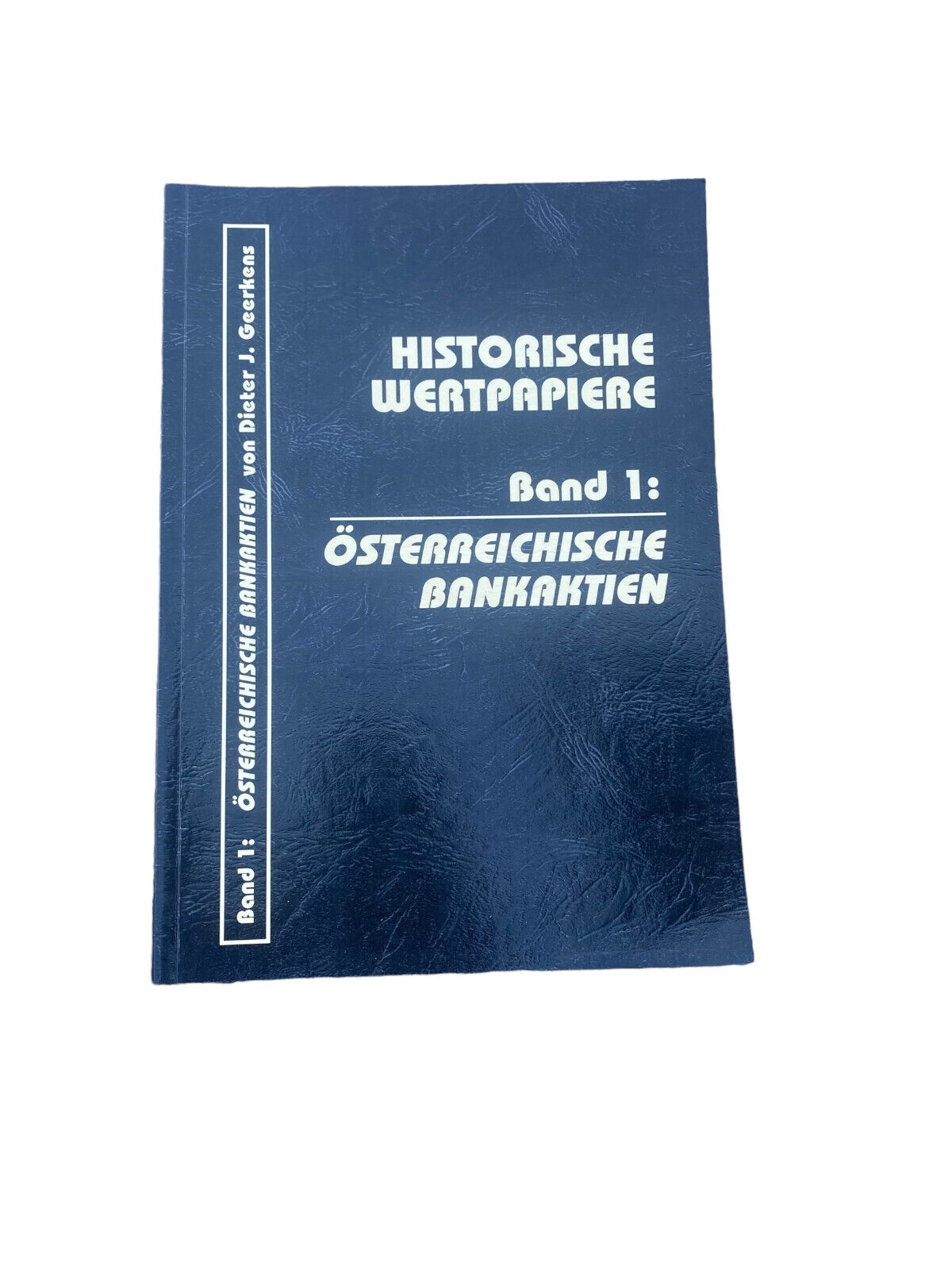 Dieter J Geerkens HISTORISCHE WERTPAPIERE BAND 1: ÖSTERREICHISCHE BANKAKTIEN