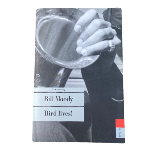 Bill Moody BIRD LIVES! +Abb SEHR GUTER ZUSTAND! Unionsverlag