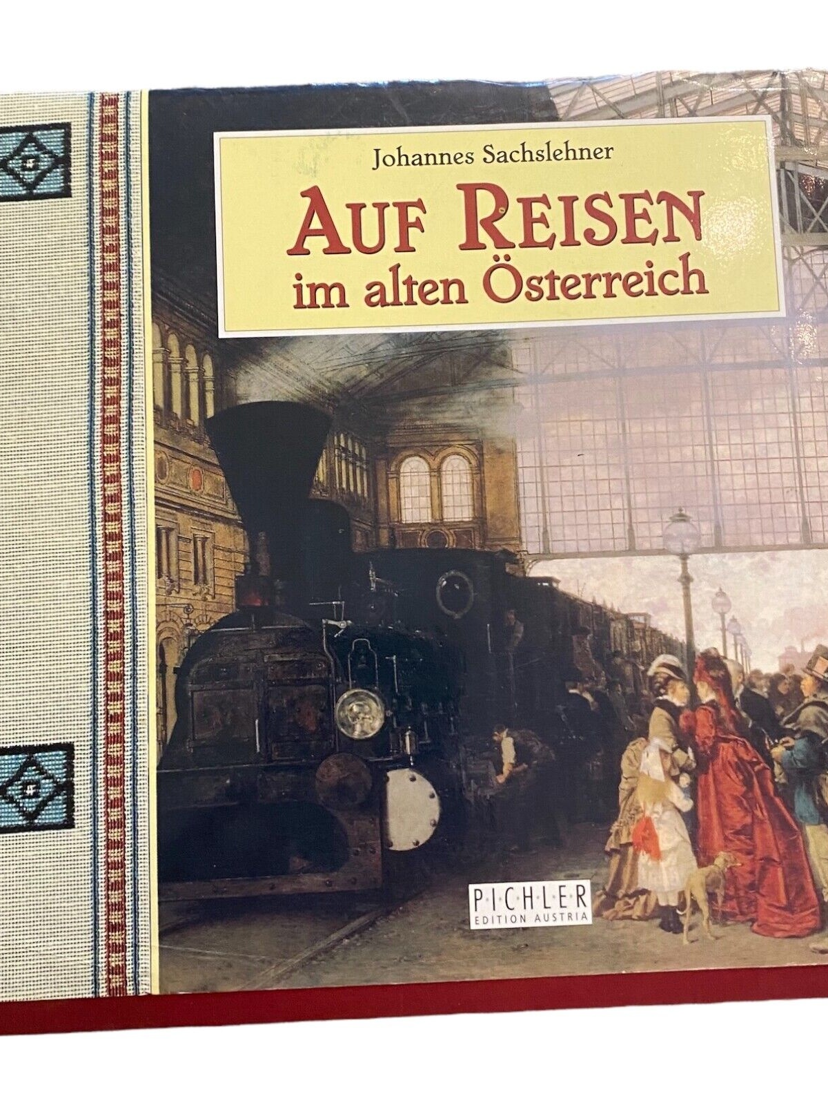 2590 Johannes Sachslehner AUF REISEN IM ALTEN ÖSTERREICH HC +Abb