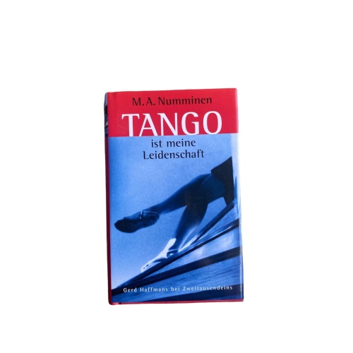 Mauri A Numminen TANGO IST MEINE LEIDENSCHAFT: ROMAN HC +Abb