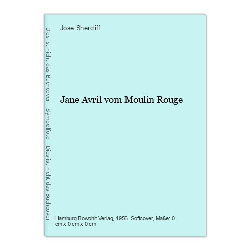 Jane Avril vom Moulin Rouge Jose Shercliff: