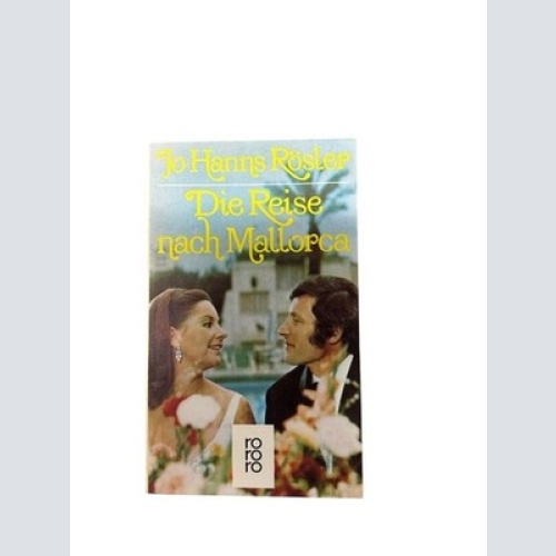 Die Reise nach Mallorca : ein vergnügl. Roman. e. vergnügl. Roman Rösler, Jo Han