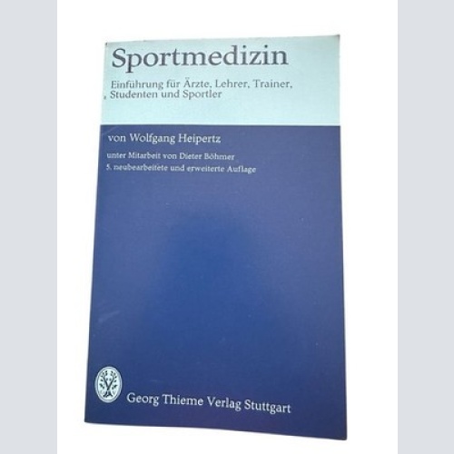 Sportmedizin : Einf. für Ärzte, Lehrer, Trainer, Studenten u. Sportler. Heipertz