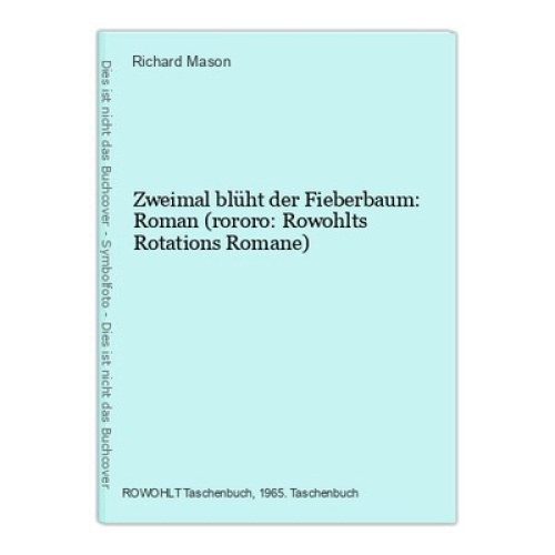 Zweimal blüht der Fieberbaum: Roman (rororo: Rowohlts Rotations Romane) Mason, R