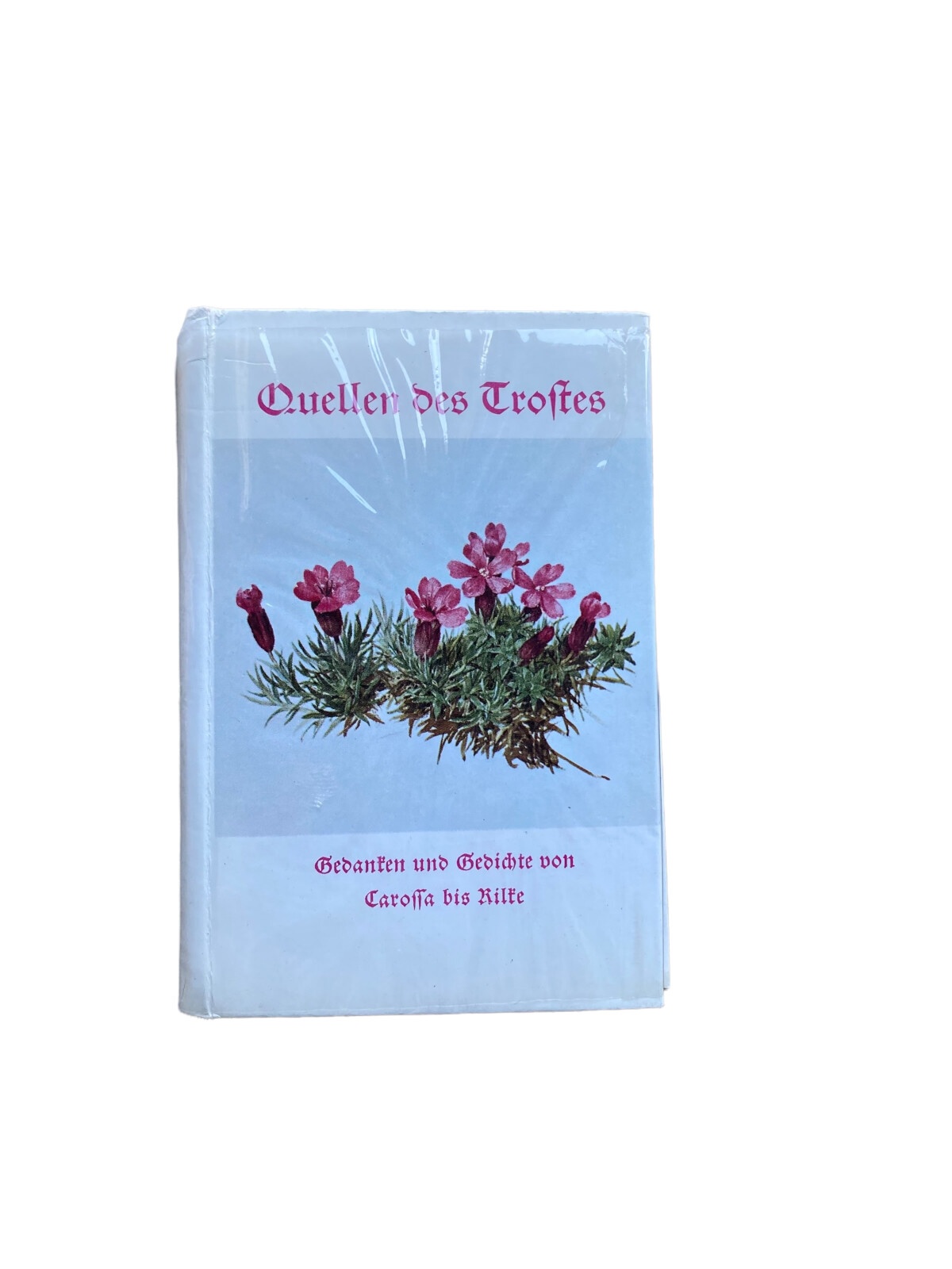 QUELLEN DES TROSTES Gedanken u. Gedichte von Carossa u.a. +Abb