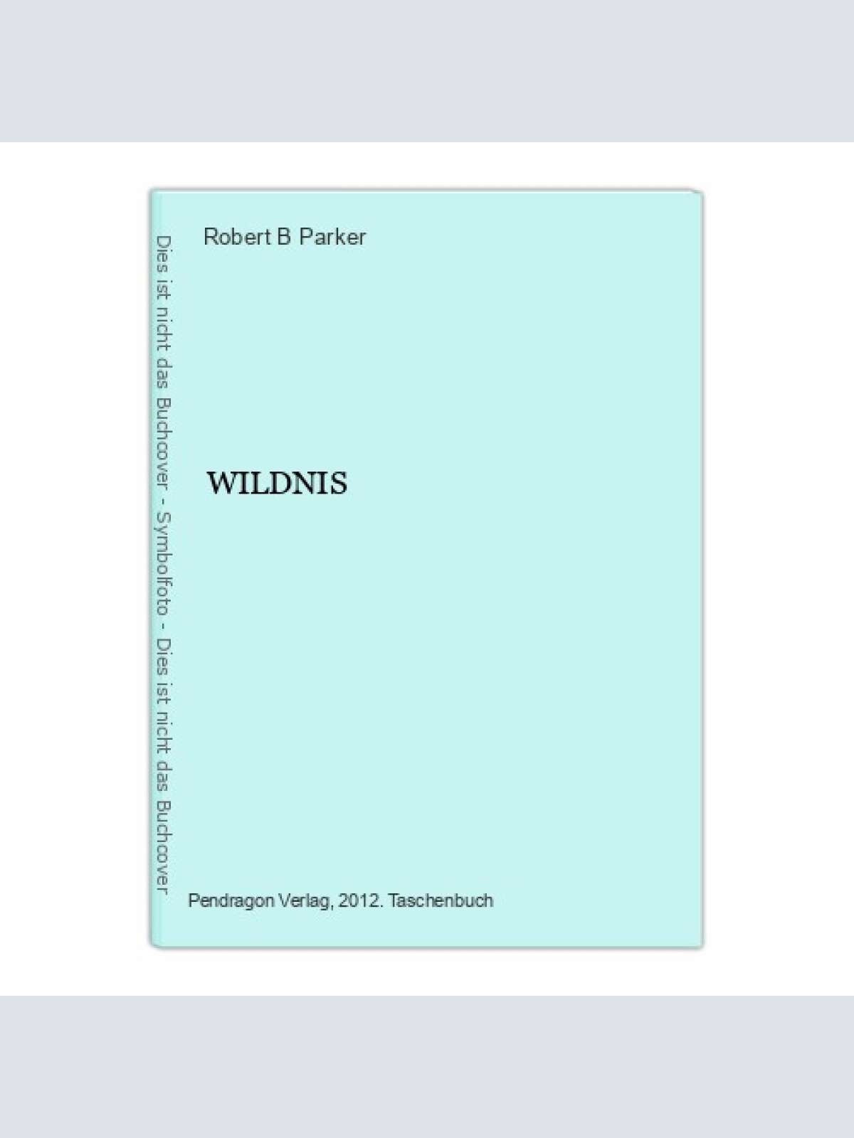 2116 Robert B. Parker WILDNIS Kriminalroman Pendragon Verlag