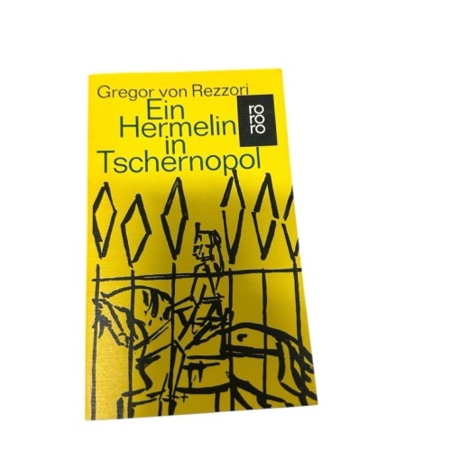 Ein Hermelin in Tschernopol : Ein maghrebin. Roman Gregor von Rezzori Rezzori, G