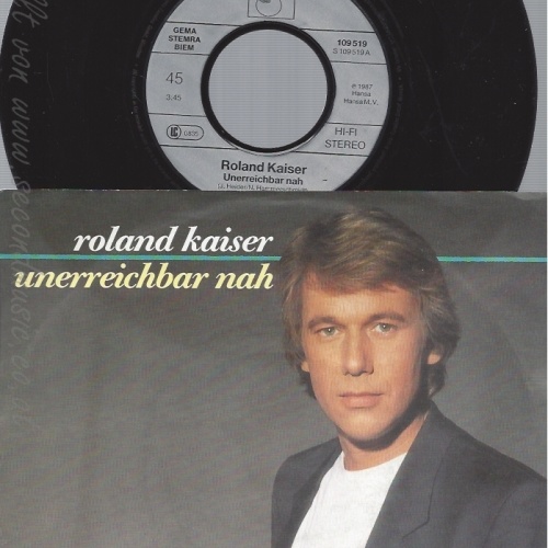 7" ROLAND KAISER -- UNERREICHBAR NAH