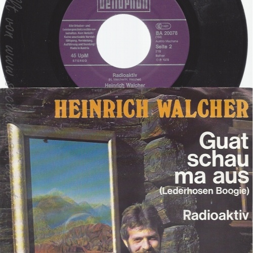 7" HEINRICH WALCHER-- GUAT SCHAU MA AUS