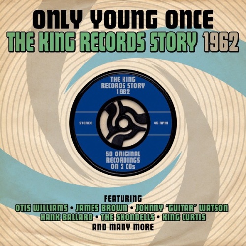 2xCD, Comp Various - Only Young Once - The King Records Story 1962