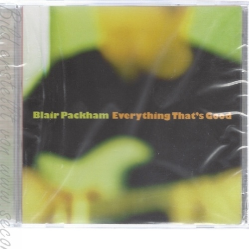 CD--BLAIR PACKHAM -- --- EVERYTHING THAT S GOOD