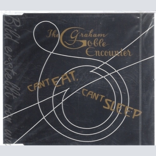CD--GOBLE GRAHAM ENCOUNTER THE - SINGLE -- I CAN'T EAT,CAN'T SLEEP