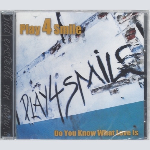 CD--PLAY 4 SMILE--DO YOU KNOW WHAT LOVE IS--