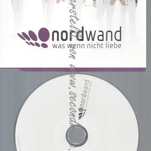 CD--NORDWAND--WAS, WENN NICHT LIEBE -I WANT IT THAT WAY-