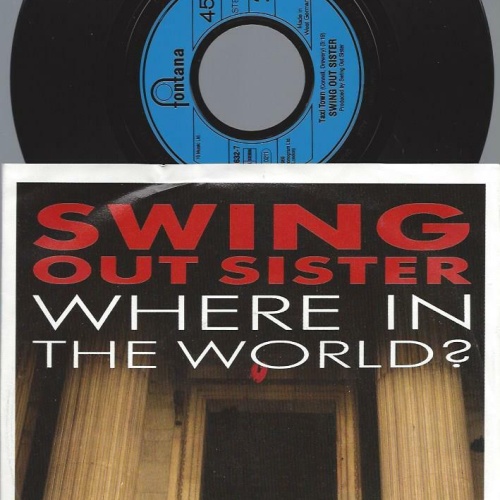 7"    Swing Out Sister  Where In The World